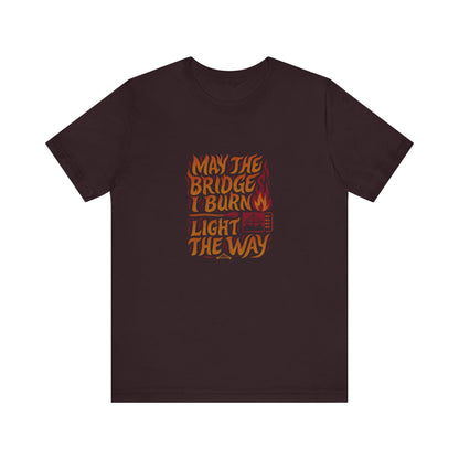 May the Bridges I Burn Light the Way (Remix) — Retro Tee (Dark)