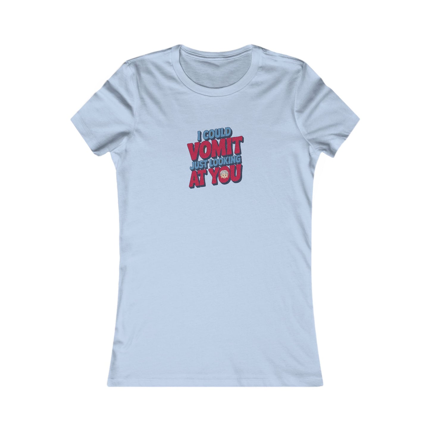 I Could Vomit Just Looking At You — Dorothy Zbornak Women's Tee (Light)
