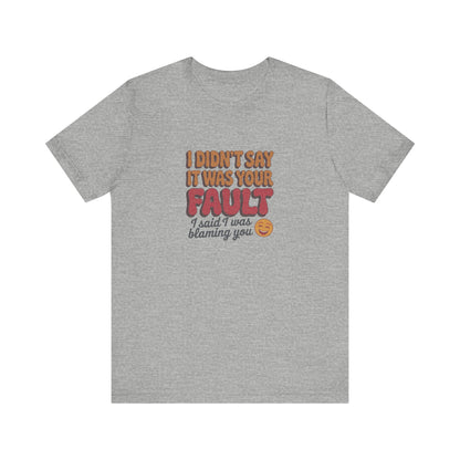 Not Your Fault, But I'm Blaming You — Retro Tee (Light)