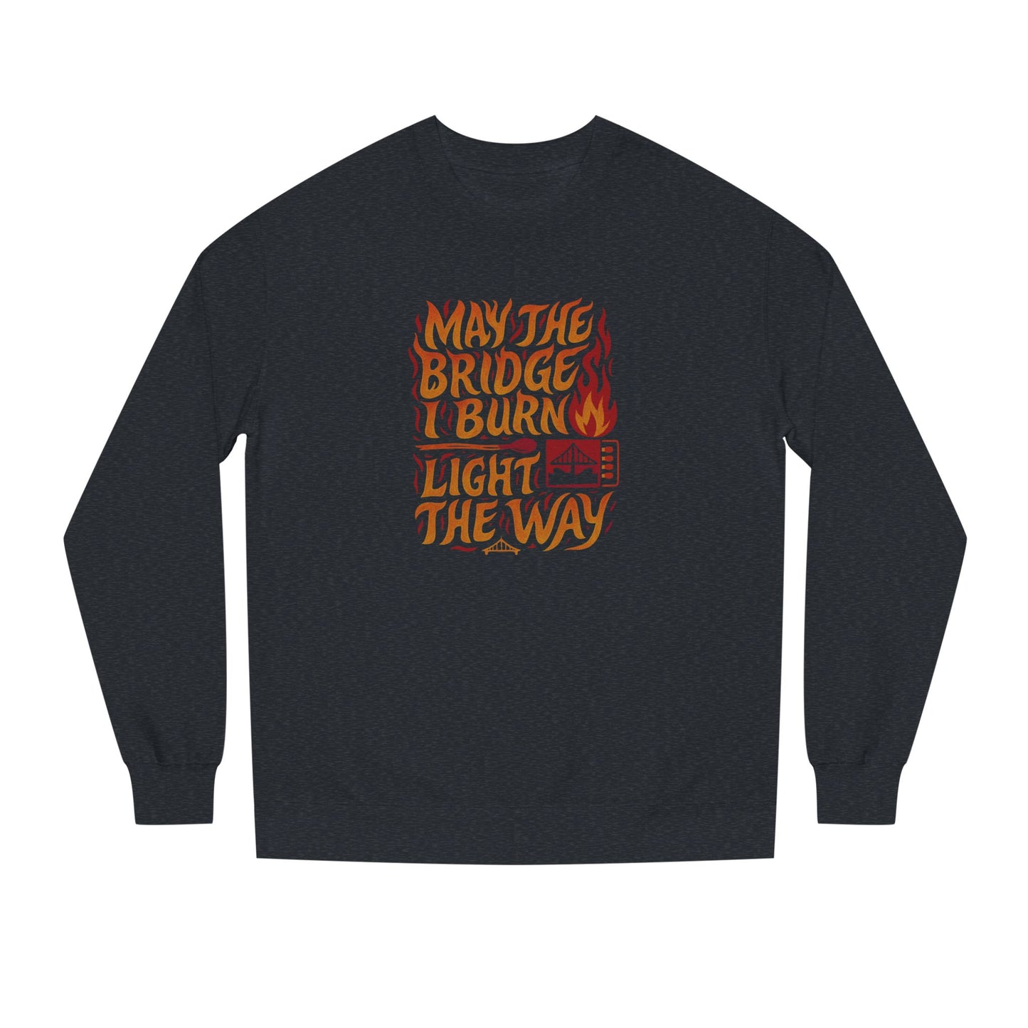 May the Bridges I Burn Light the Way (Remix) — Retro Sweatshirt (Dark)