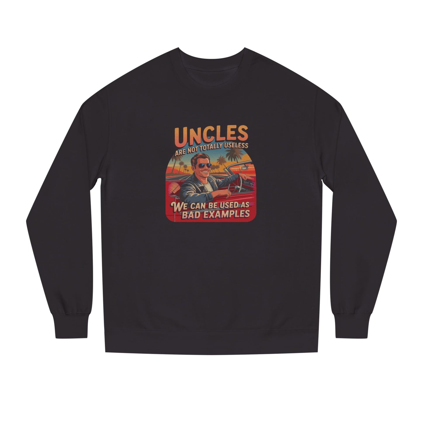 Uncles Are Not Useless (Bad Examples) — Retro Sweatshirt (Dark)