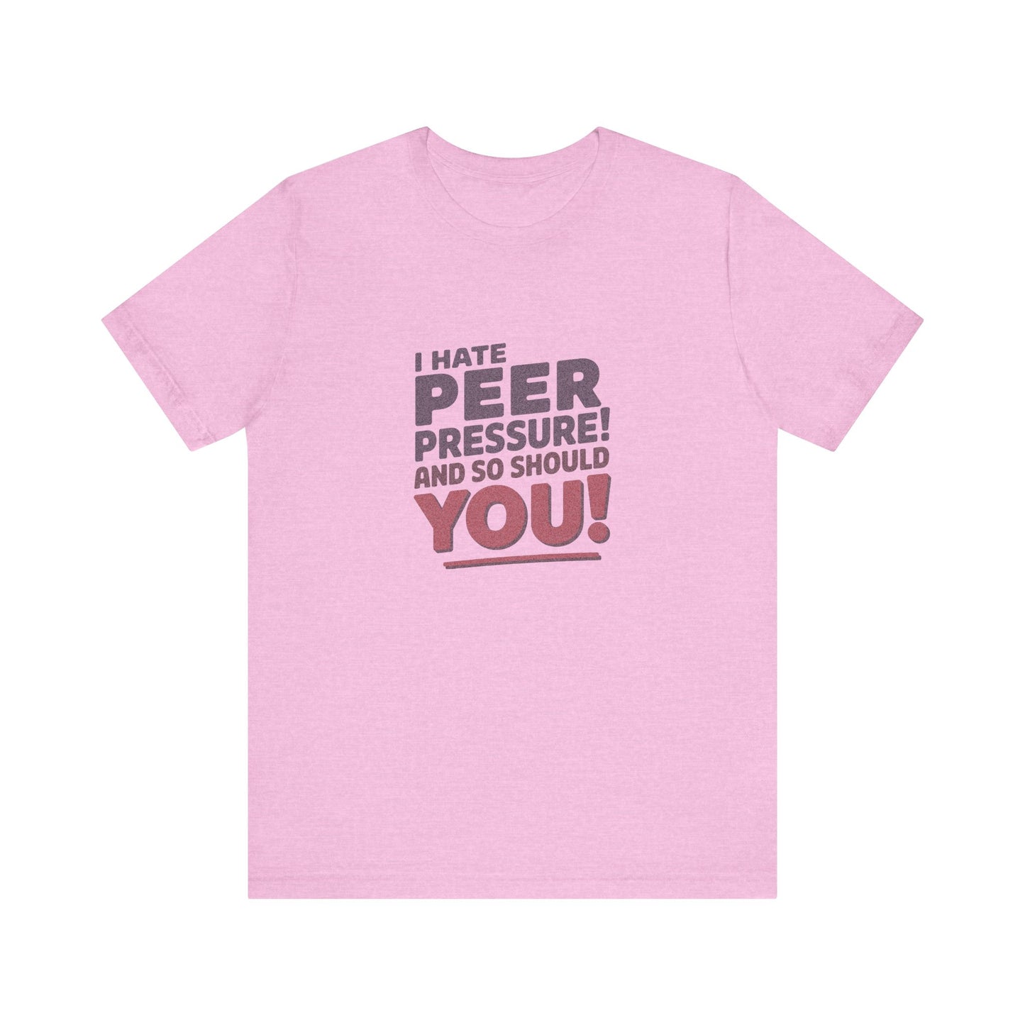 I Hate Peer Pressure, And So Should You! — Retro Tee (Light)