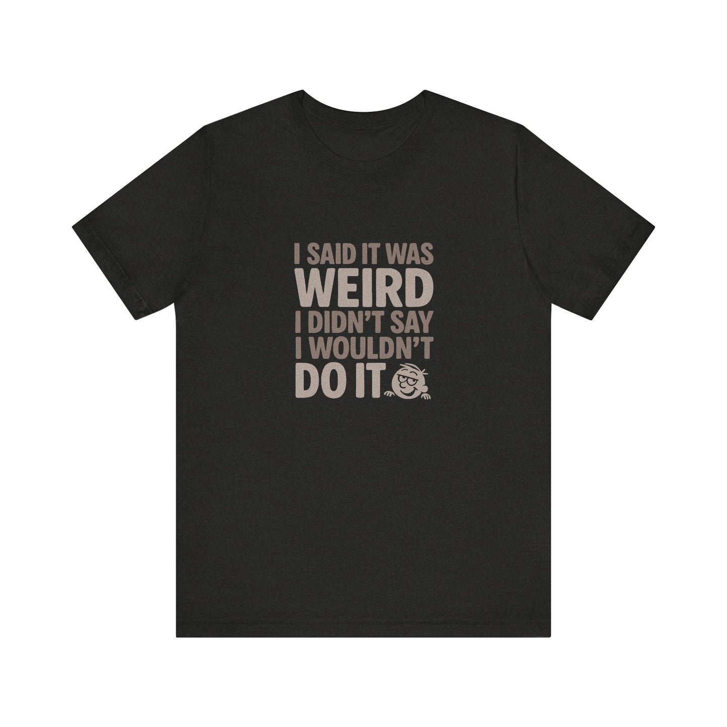 It's Weird, But I'm Interested Anyway — Retro Tee (Dark)