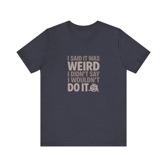 It's Weird, But I'm Interested Anyway — Retro Tee (Dark)