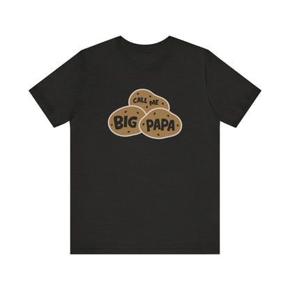 Call Me Big Papa Shirt — Funny Dad Gift, Potato Pun Tee