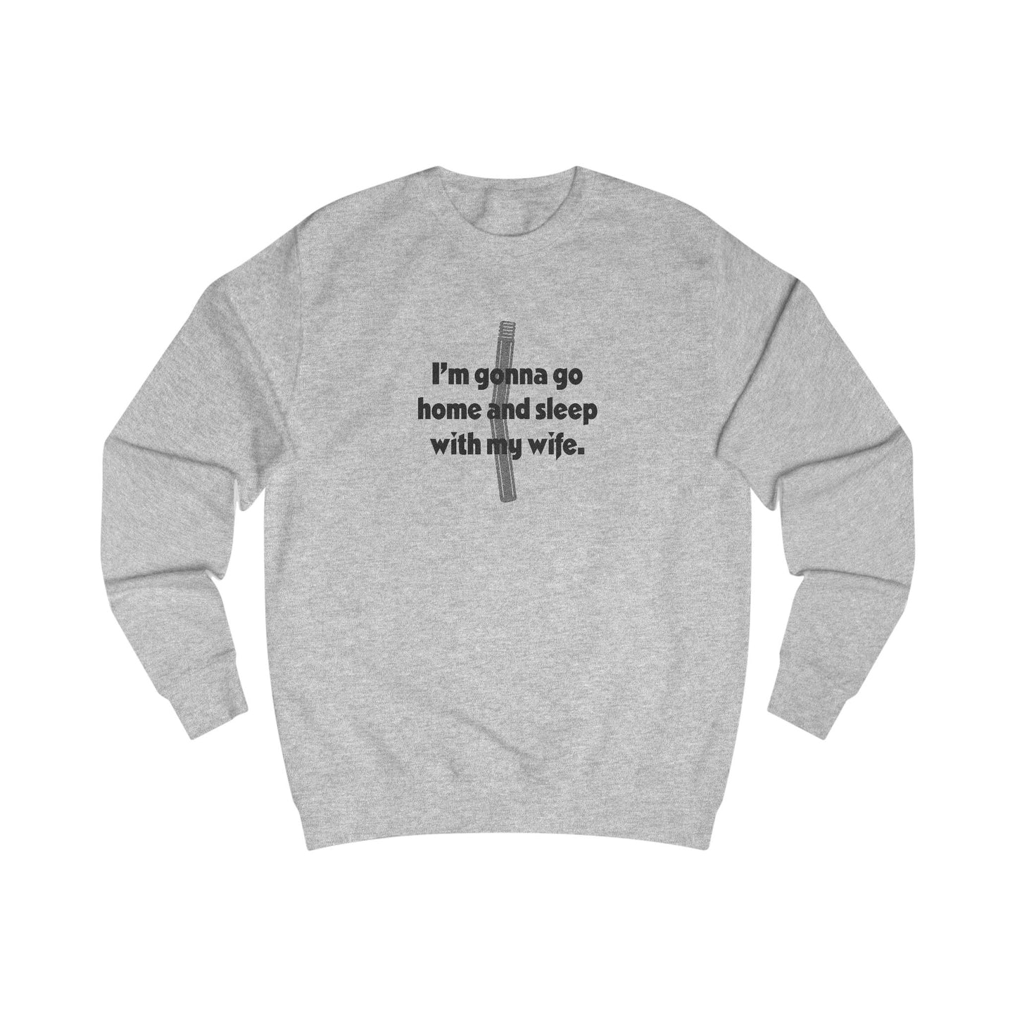 I’m Gonna Go Home and Sleep With My Wife — Clue Retro Sweatshirt (Light)