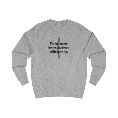 I’m Gonna Go Home and Sleep With My Wife — Clue Retro Sweatshirt (Light)