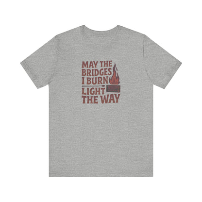 May the Bridges I Burn Light the Way — Retro Tee (Light)