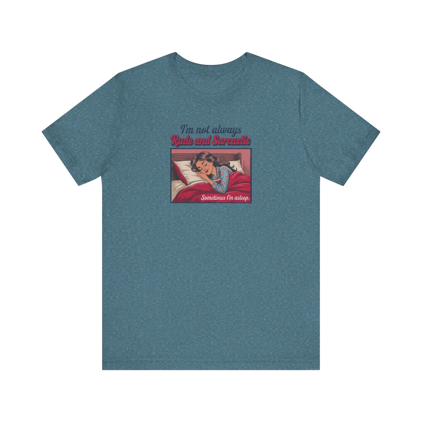 I'm Not Always Rude and Sarcastic — Retro Tee (Light)