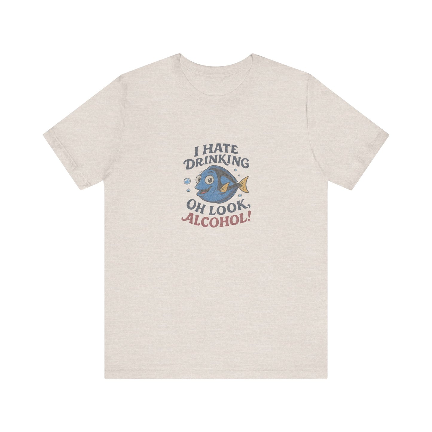 I Hate Drinking (Oh Look, Alcohol!) — Forgetful Fish Retro Tee (Light)