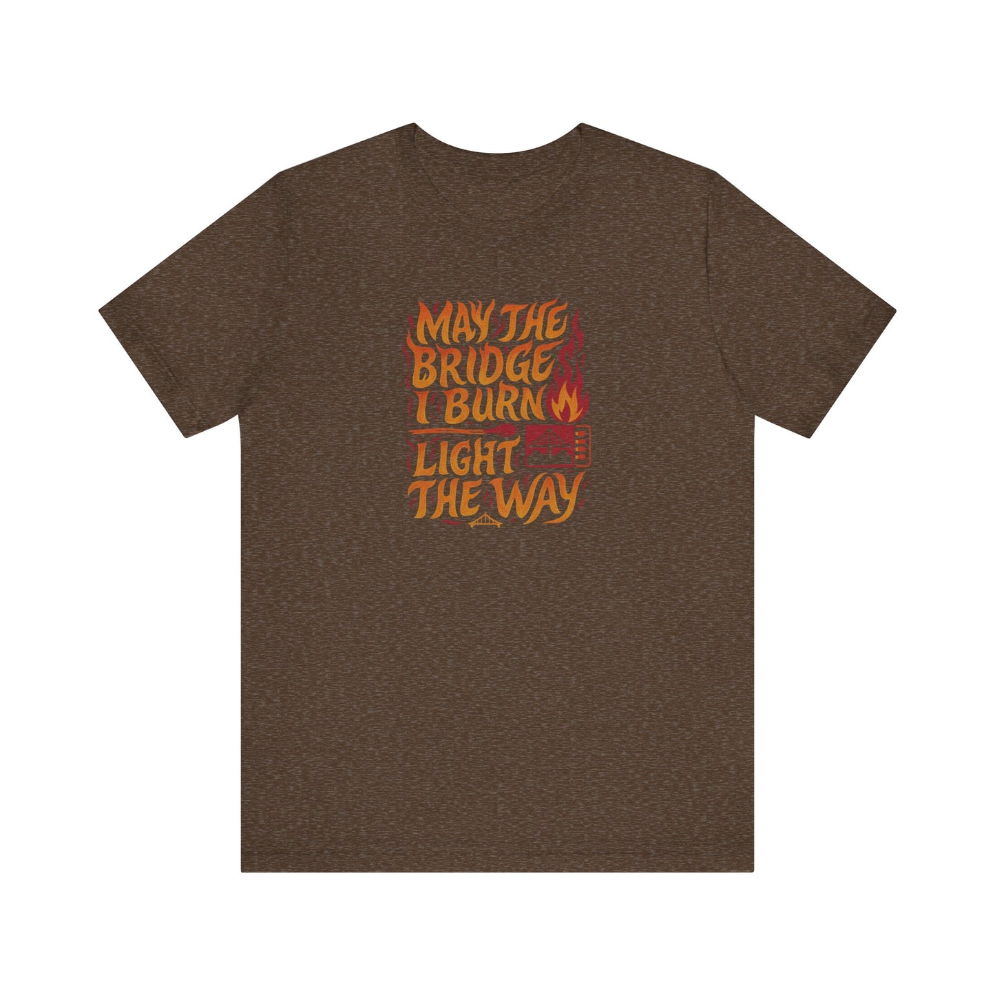 May the Bridges I Burn Light the Way (Remix) — Retro Tee (Dark)