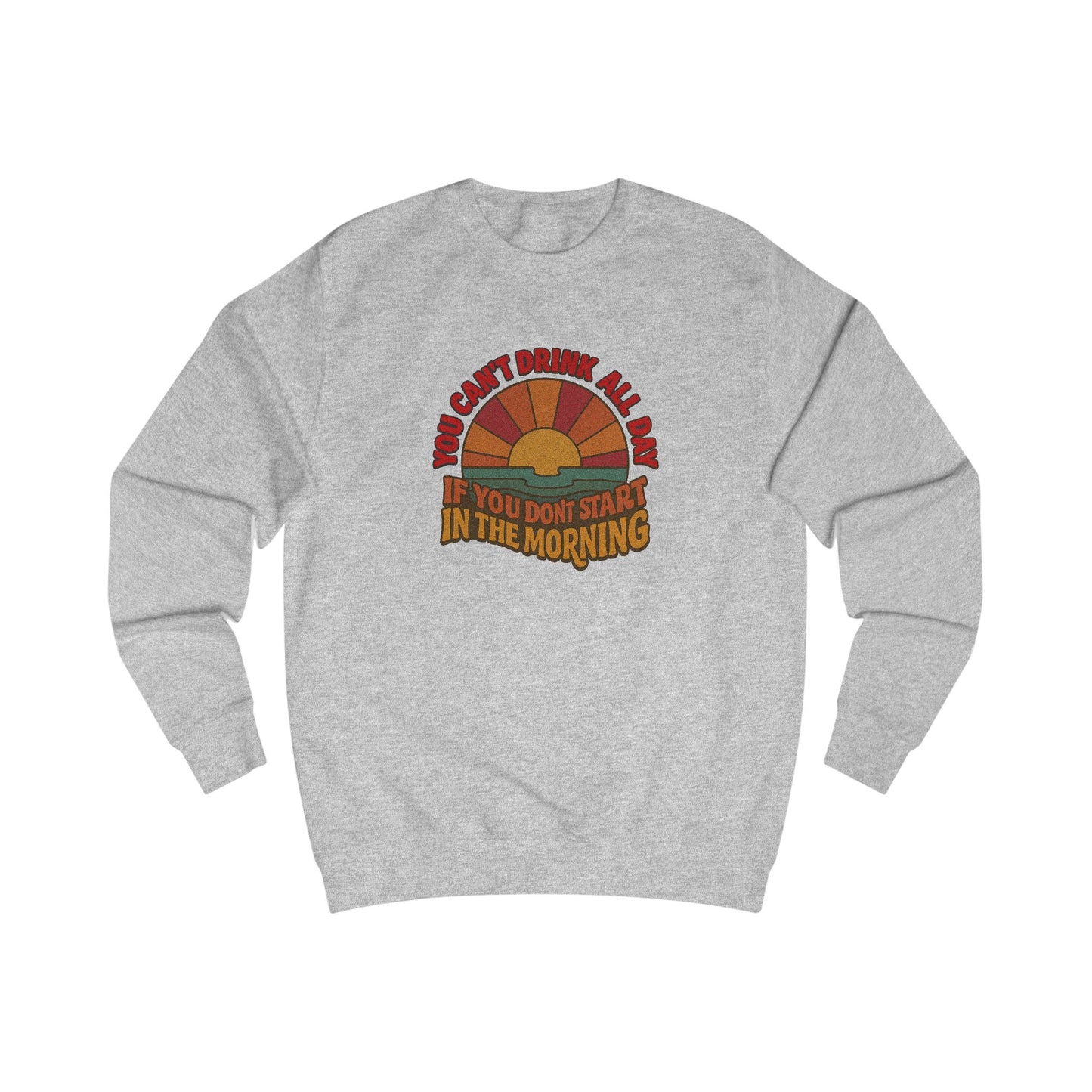 You Can't Drink All Day PSA — Retro Sunrise Sweatshirt (Light)