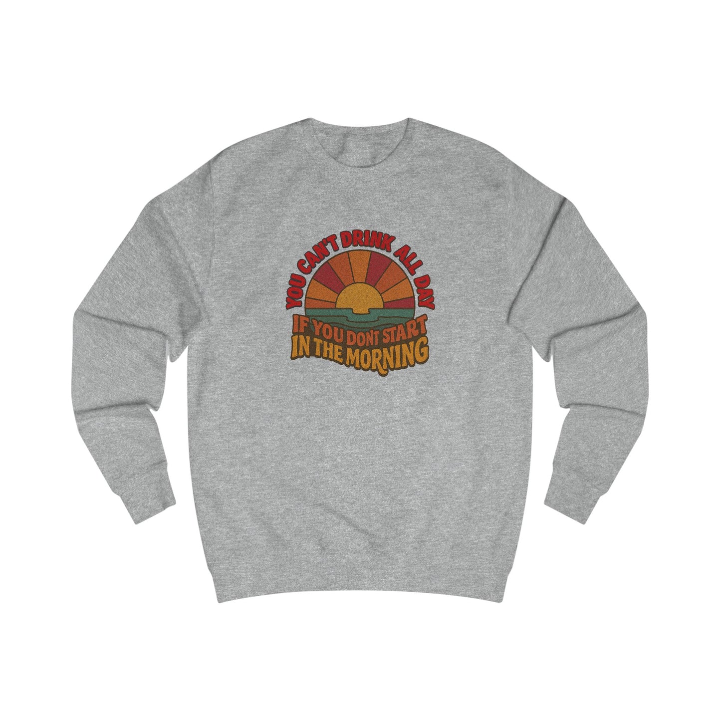 You Can't Drink All Day PSA — Retro Sunrise Sweatshirt (Light)