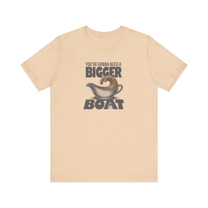 You're Gonna Need a Bigger (Gravy) Boat — Retro Tee (Light)