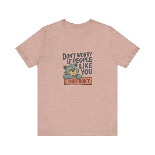 Don't Worry If People Like You (They Don't) — Retro Tee (Light)