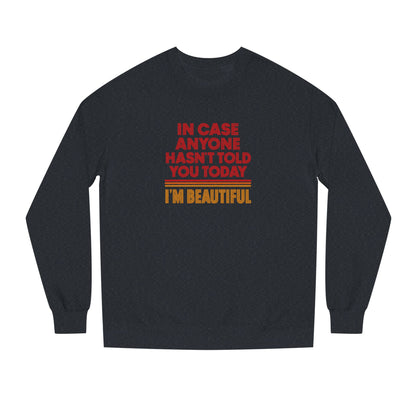 In Case Anyone Hasn't Told You Today, I'm Beautiful — Retro Sweatshirt (Dark)