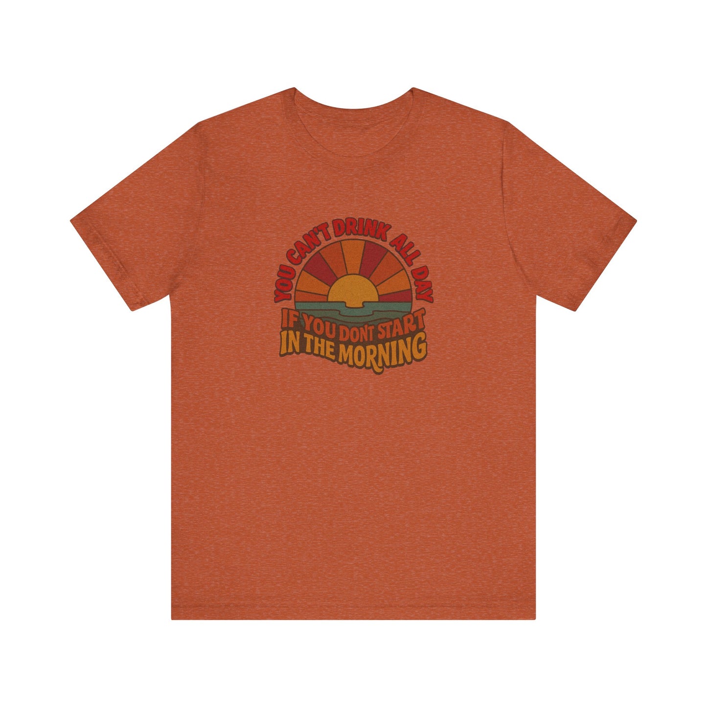You Can't Drink All Day PSA — Retro Sunrise Tee (Light)