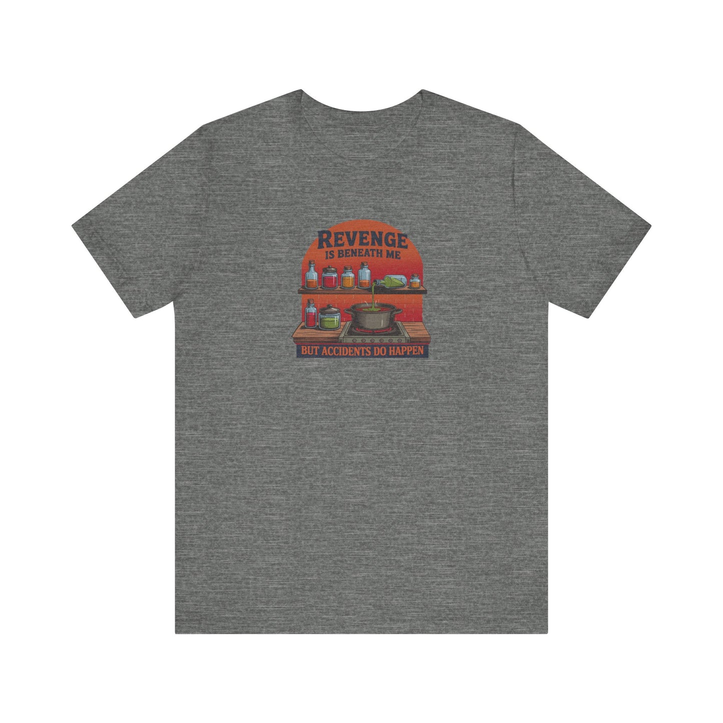 Revenge is Beneath Me (But Accidents Happen) — Retro Tee (Light)