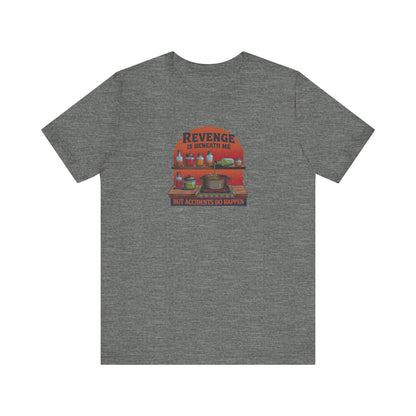 Revenge is Beneath Me (But Accidents Happen) — Retro Tee (Light)