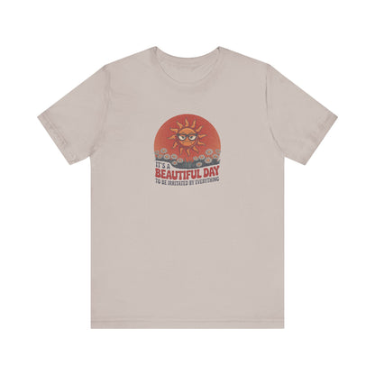 Beautiful Day To Be Irritated by Everything — Retro Tee (Light)