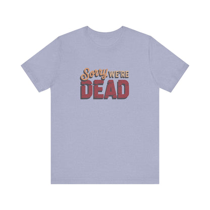 Sorry We’re Dead — Zombie Halloween Sign Retro Tee (Light)