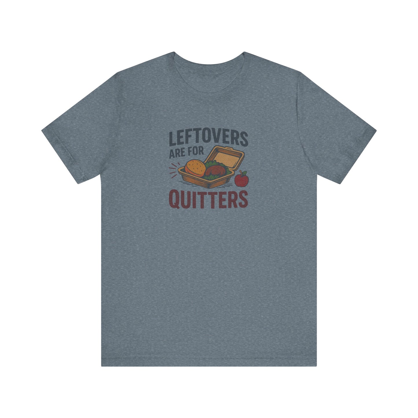 Leftovers Are For Quitters — Foodie Retro Tee (Light)