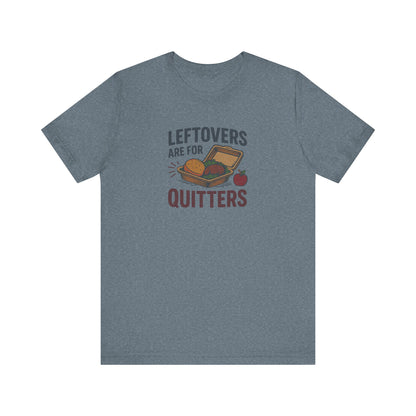 Leftovers Are For Quitters — Foodie Retro Tee (Light)