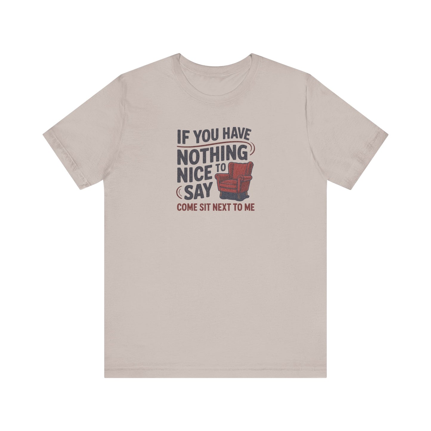 Nothing Nice to Say? Come Sit Next to Me — Retro Tee (Light)