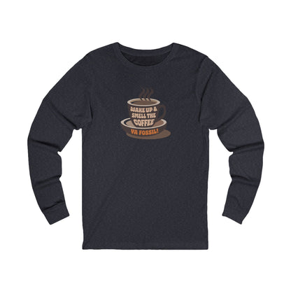 Wake Up and Smell the Coffee, Ya Fossil! — Retro Long Sleeve (Dark)
