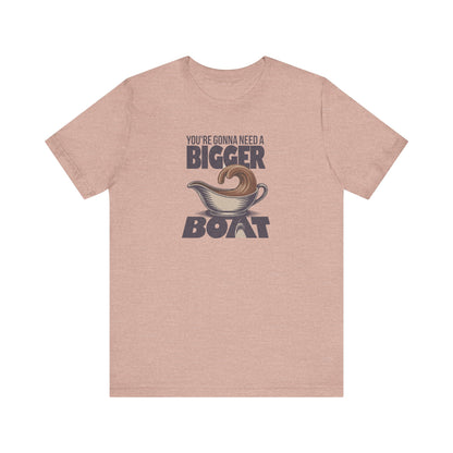 You're Gonna Need a Bigger (Gravy) Boat — Retro Tee (Light)