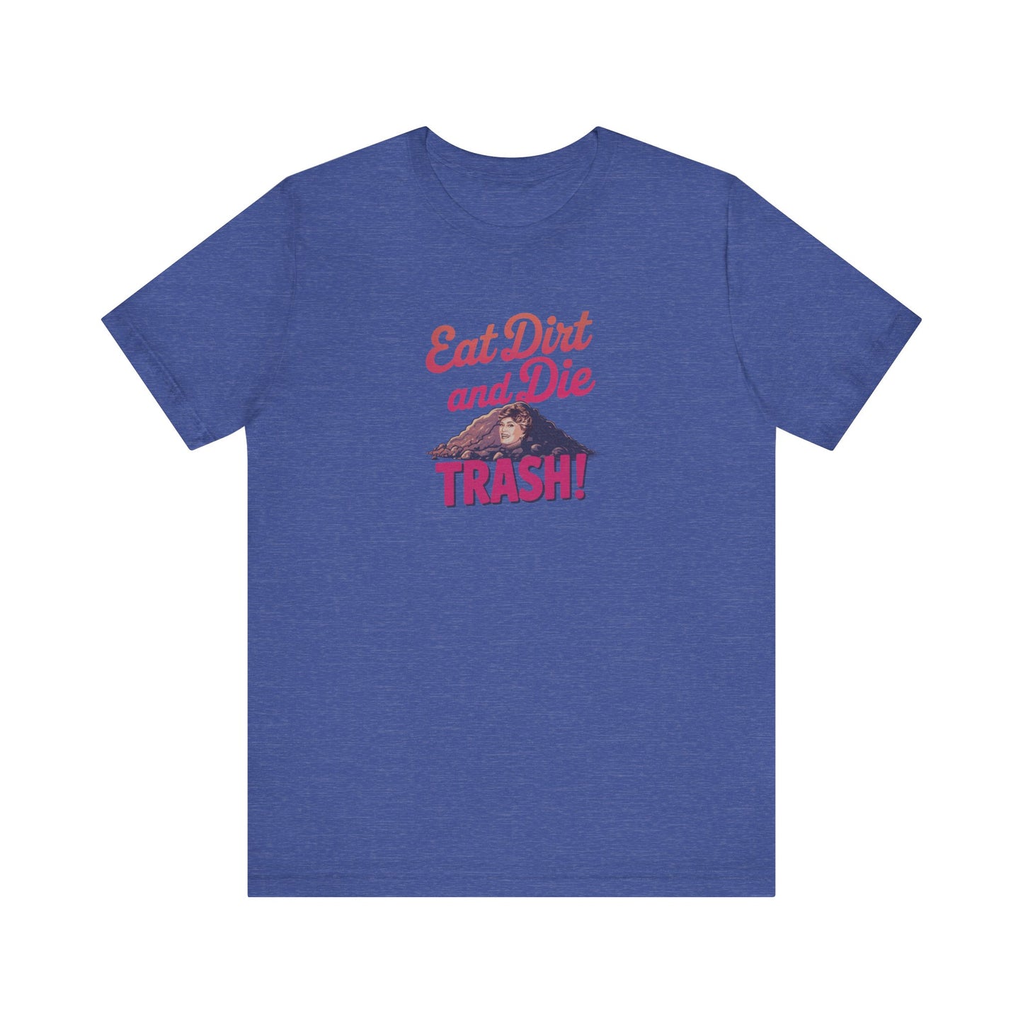 Eat Dirt and Die, Trash! — Blanche Devereaux Retro Tee (Dark)