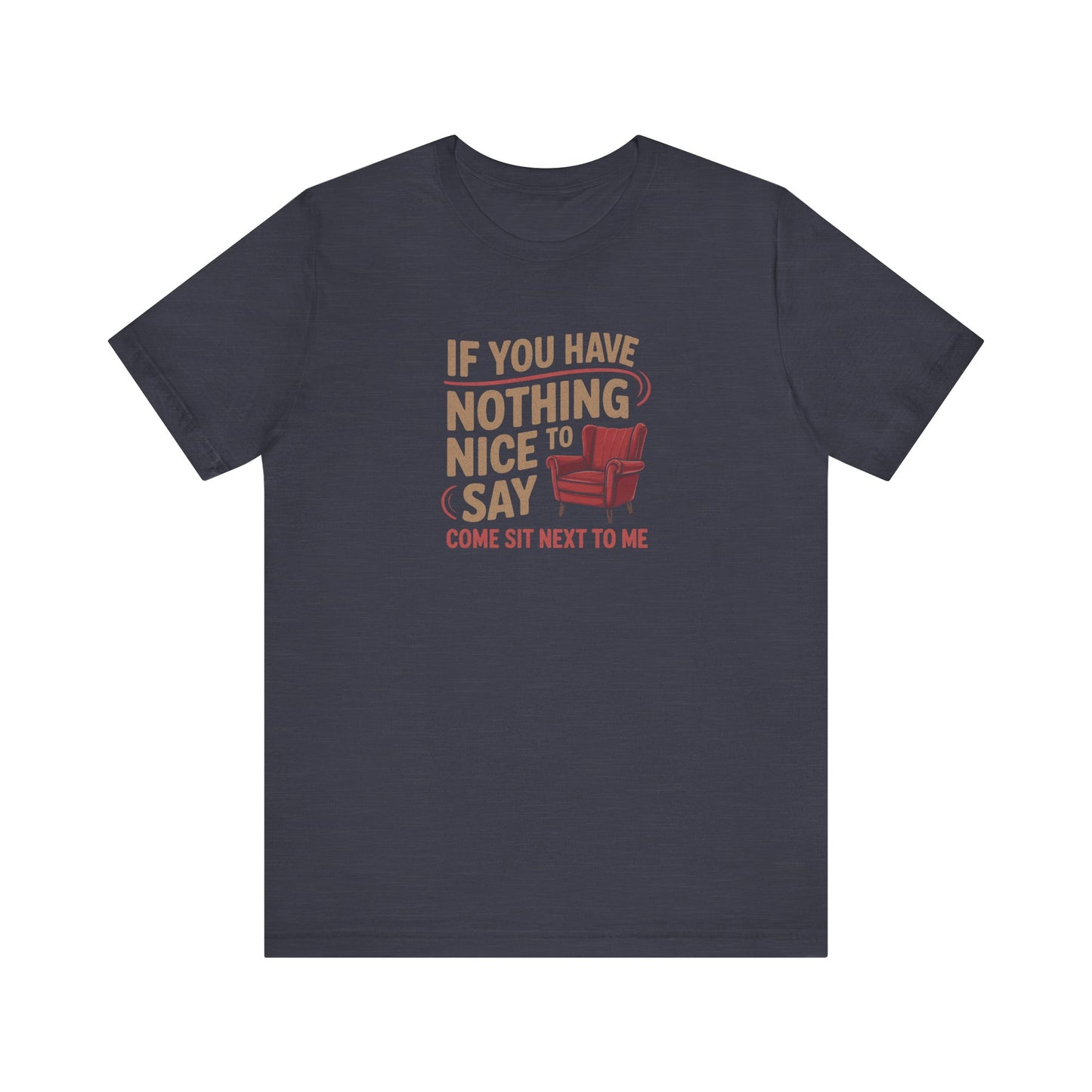 Nothing Nice to Say? Come Sit Next to Me — Retro Tee (Dark)