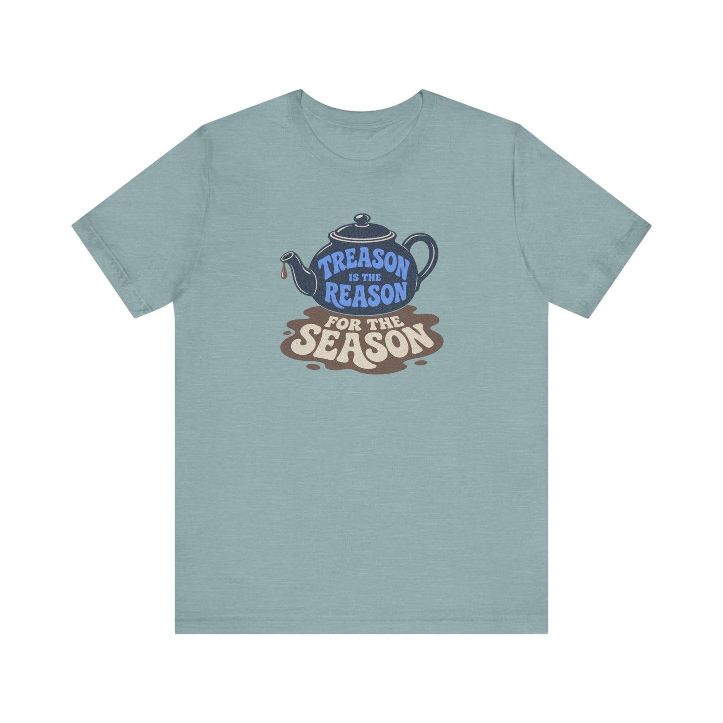 Treason Is The Reason Shirt — 4th Of July Boston Tea Party T-Shirt