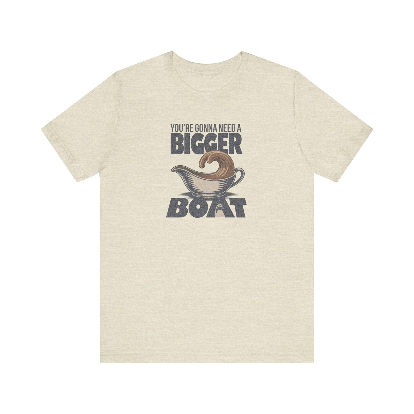You're Gonna Need a Bigger (Gravy) Boat — Retro Tee (Light)