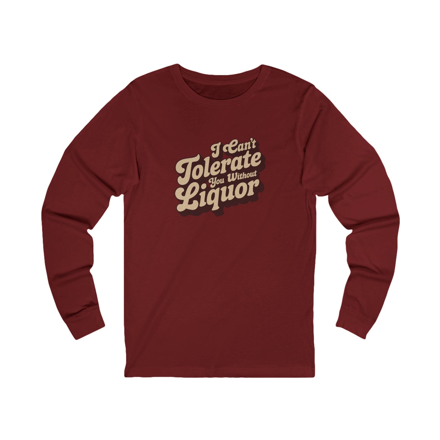 I Can't Tolerate You Without Liquor — Retro Long Sleeve (Dark)