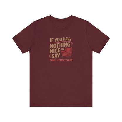 Nothing Nice to Say? Come Sit Next to Me — Retro Tee (Dark)