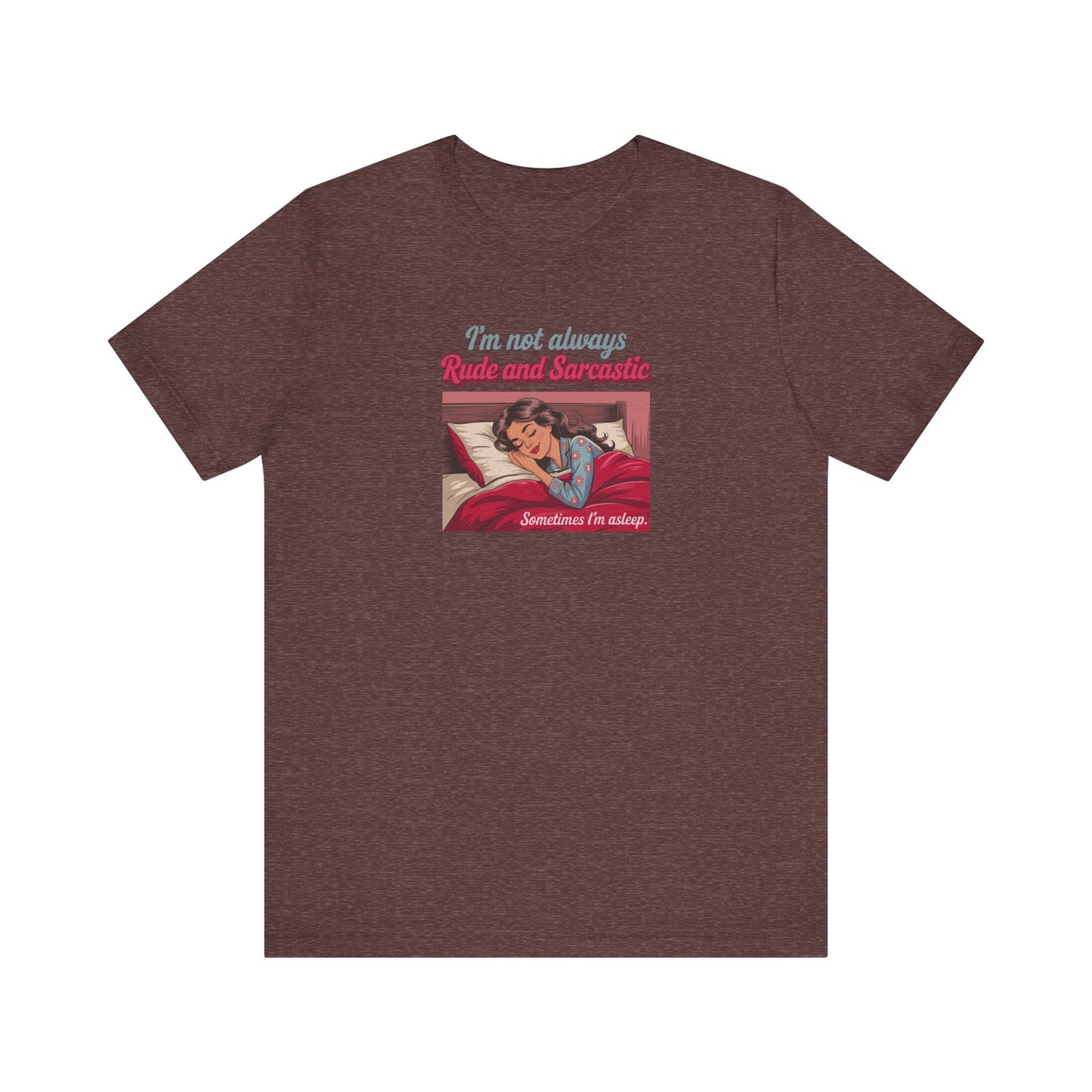 I'm Not Always Rude and Sarcastic — Retro Tee (Dark)