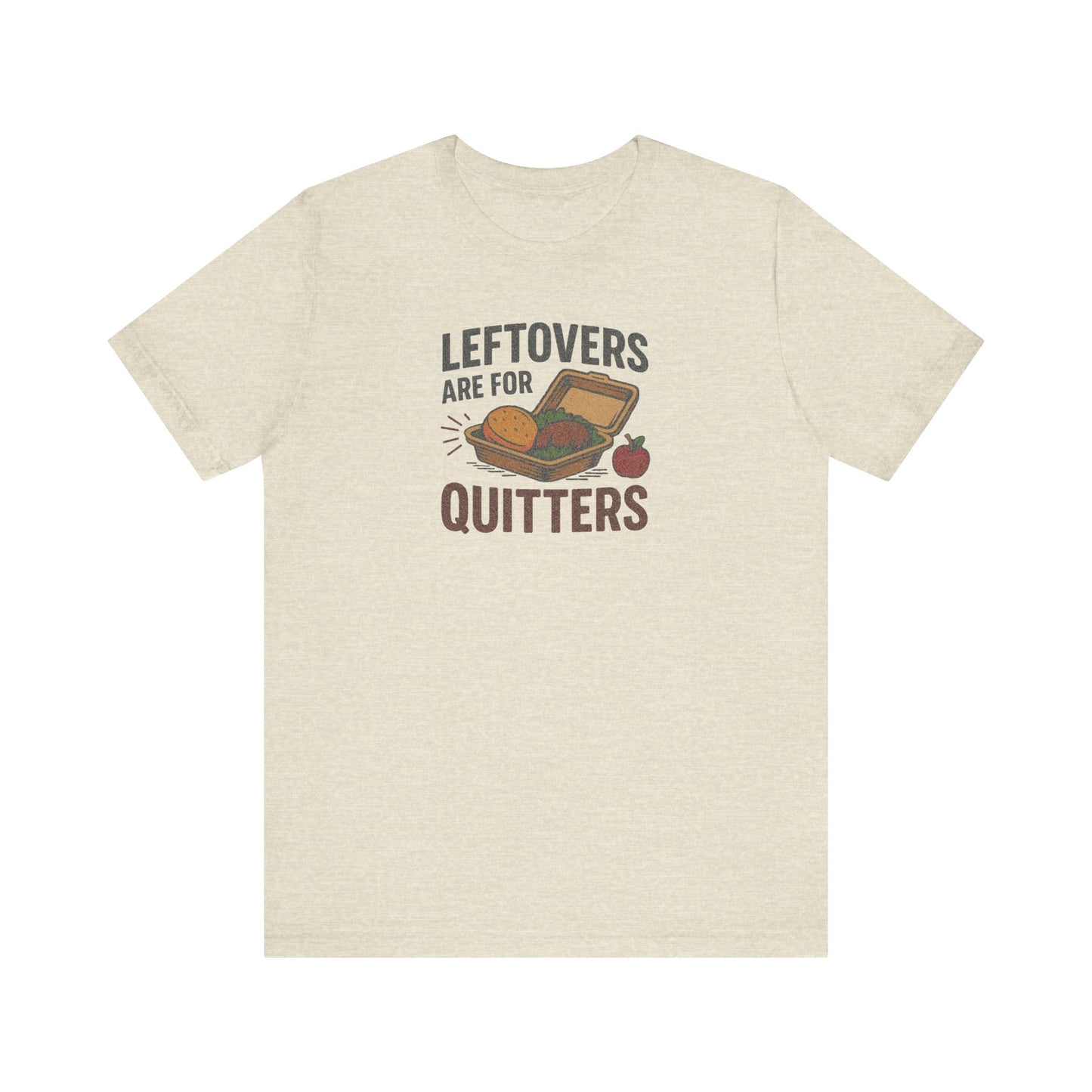 Leftovers Are For Quitters — Foodie Retro Tee (Light)