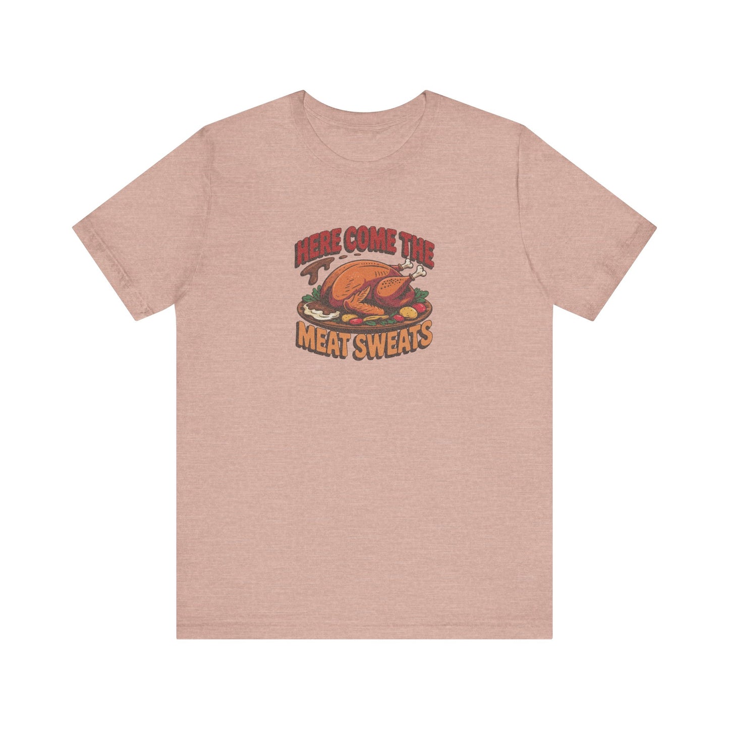 Here Come the Meat Sweats — Friends Thanksgiving Tee (Light)