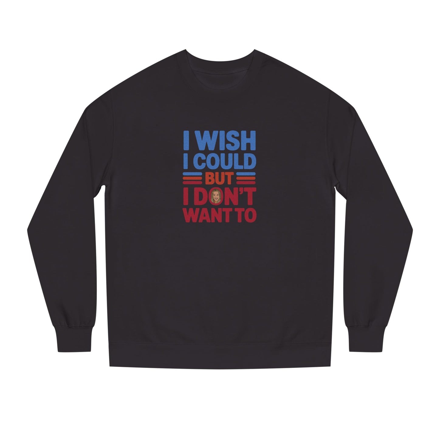 I Wish I Could, But I Don't Want To — Phoebe Buffay Sweatshirt (Dark)