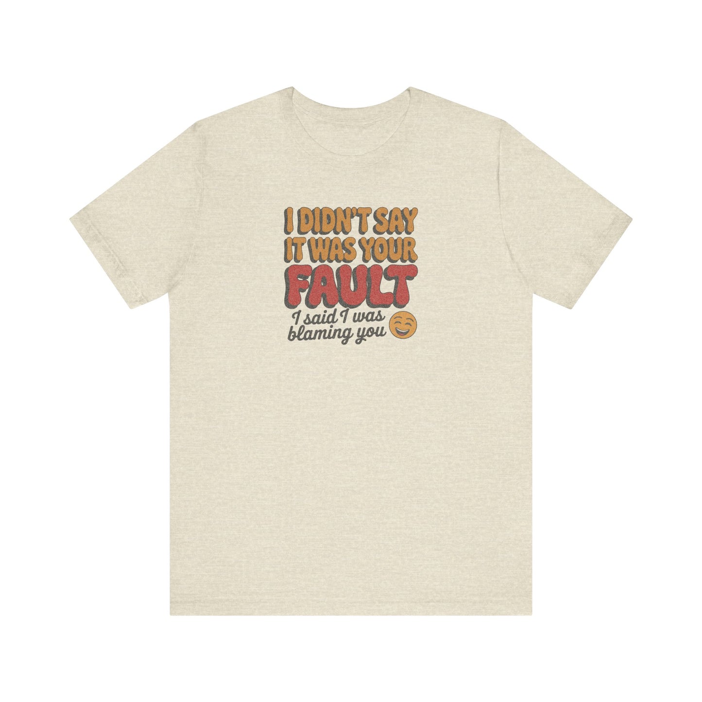 Not Your Fault, But I'm Blaming You — Retro Tee (Light)