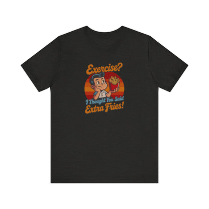 Exercise? I Thought You Said Extra Fries! — Retro Tee (Dark)