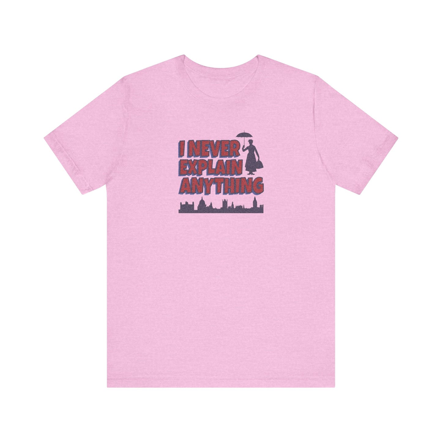 I Never Explain Anything — Mary Poppins Retro Tee (Light)