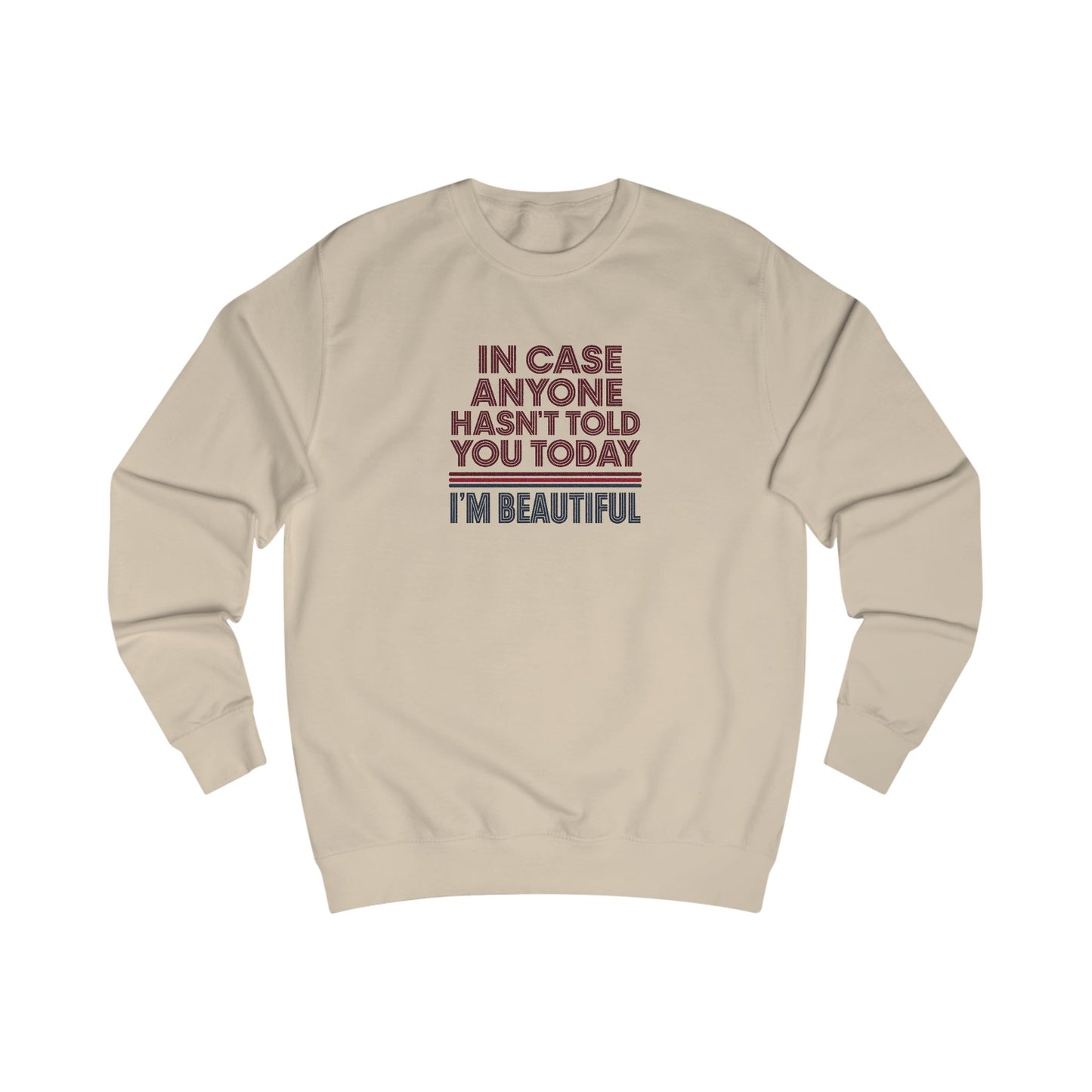 In Case Anyone Hasn't Told You Today, I'm Beautiful — Retro Sweatshirt (Light)
