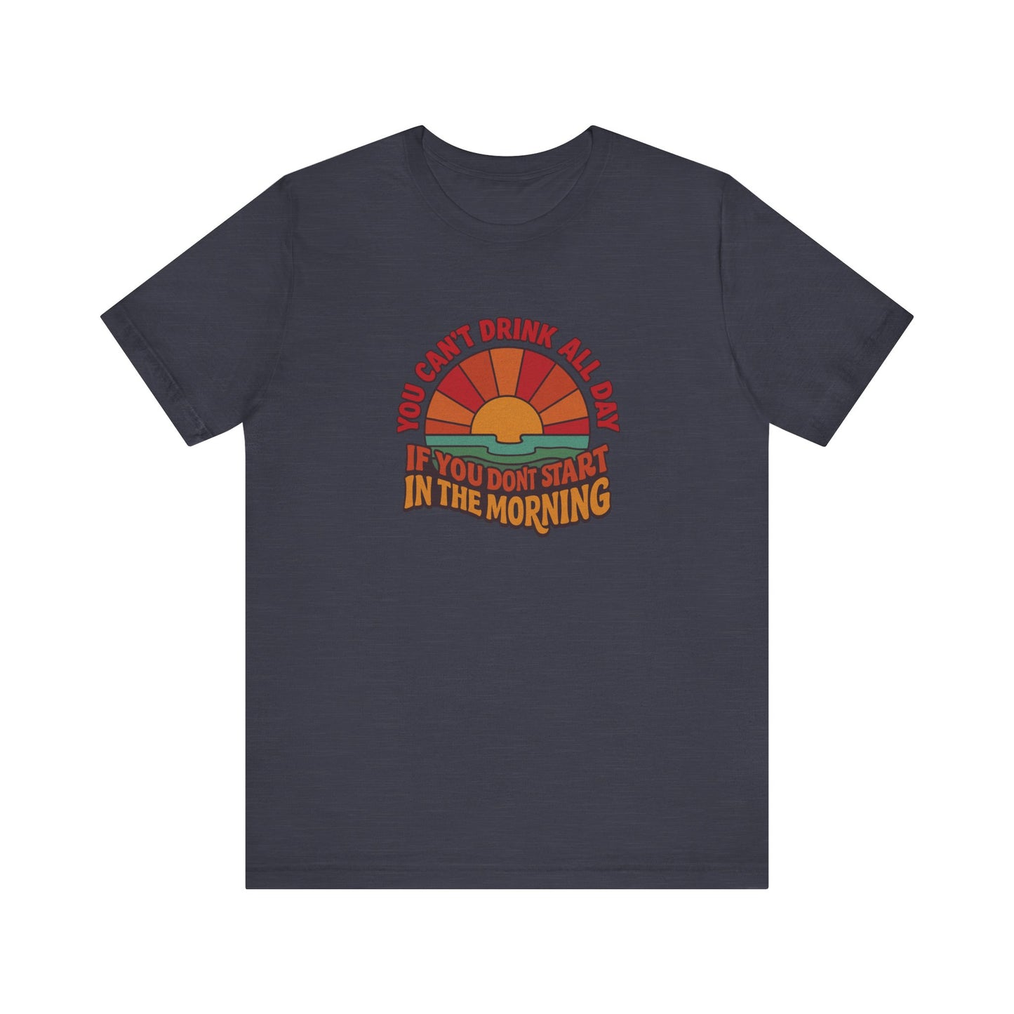 You Can't Drink All Day PSA — Retro Sunrise Tee (Dark)