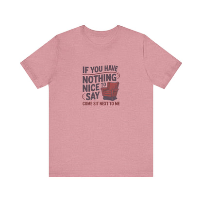Nothing Nice to Say? Come Sit Next to Me — Retro Tee (Light)