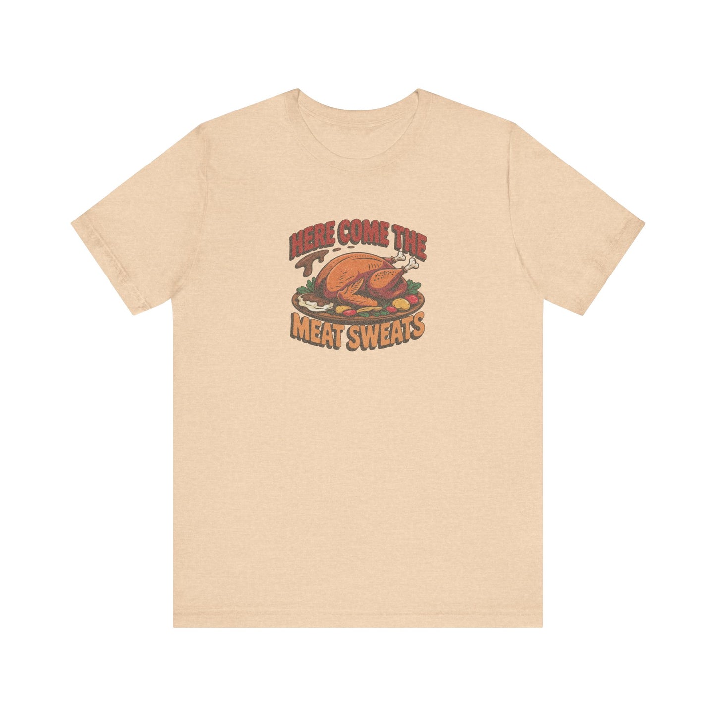 Here Come the Meat Sweats — Friends Thanksgiving Tee (Light)
