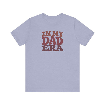 In My Dad Era Shirt - Funny Dad Gift, Retro Fatherhood Tee