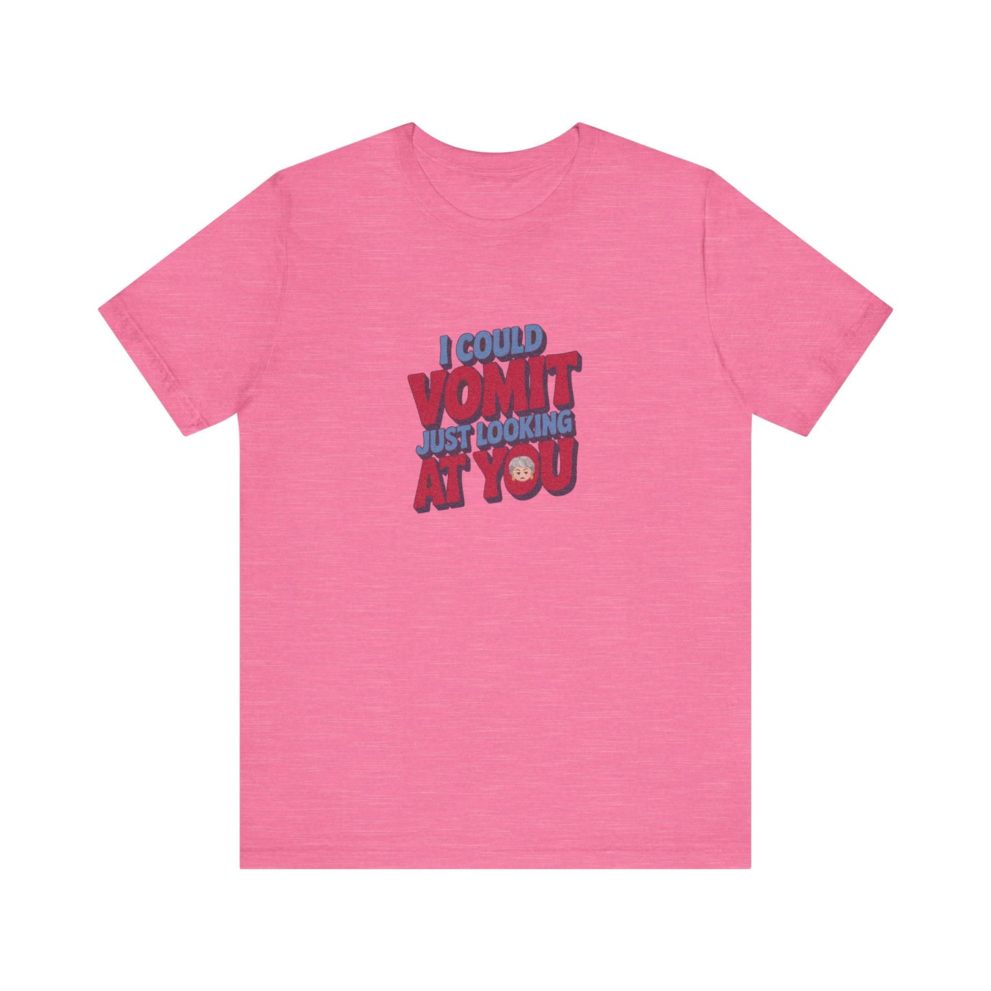 I Could Vomit Just Looking At You — Dorothy Zbornak Retro Tee (Light)