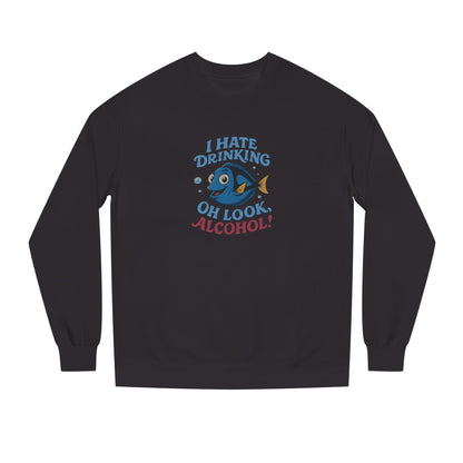 I Hate Drinking (Oh Look, Alcohol!) — Forgetful Fish Sweatshirt (Dark)